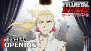 Fullmetal Alchemist: Brotherhood – Opening 1 [4K 60FPS | Creditless | CC]